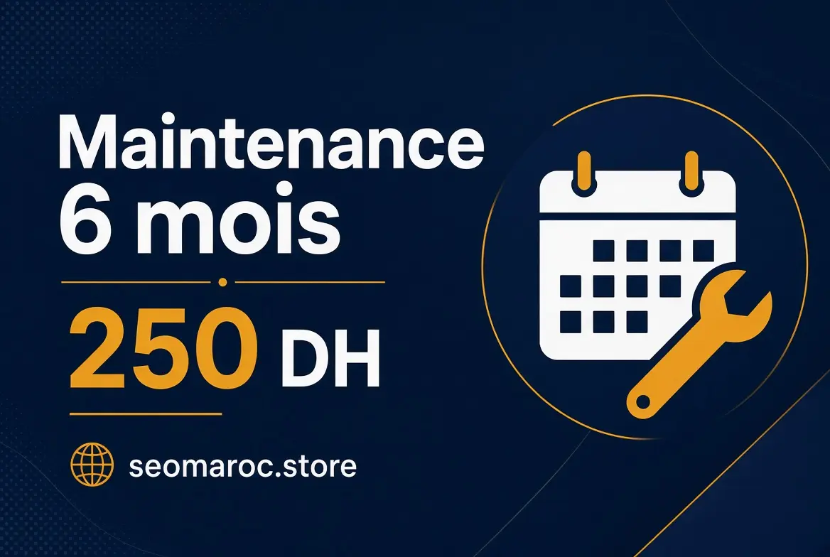 Maintenance 6 mois — seomaroc.store